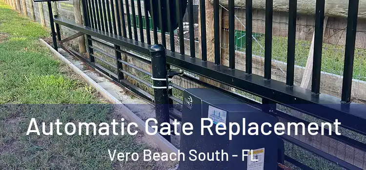 Automatic Gate Replacement Vero Beach South - FL