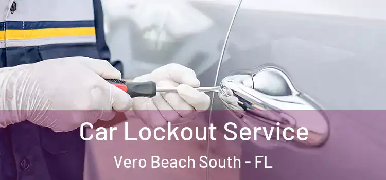 Car Lockout Service Vero Beach South - FL