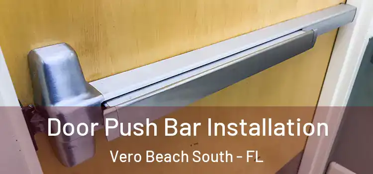Door Push Bar Installation Vero Beach South - FL