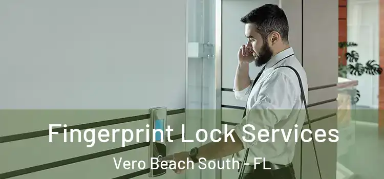 Fingerprint Lock Services Vero Beach South - FL