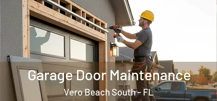 Garage Door Maintenance Vero Beach South - FL