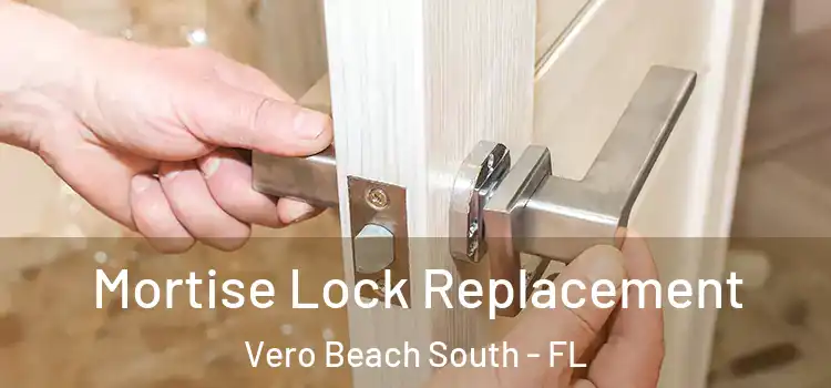 Mortise Lock Replacement Vero Beach South - FL